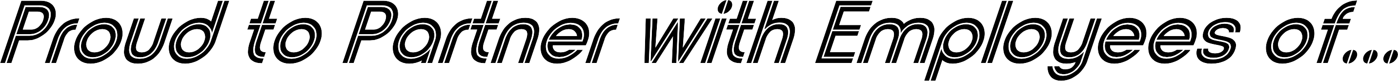 Proud to Partner with Employees of...